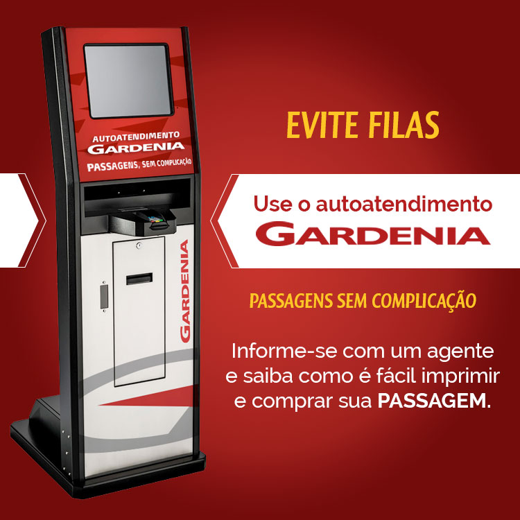 Autoatendimento Gardenia. Evite Filas - Compre sua passagem.